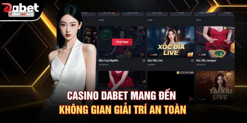 Casino DABET mang đến không gian giải trí an toàn