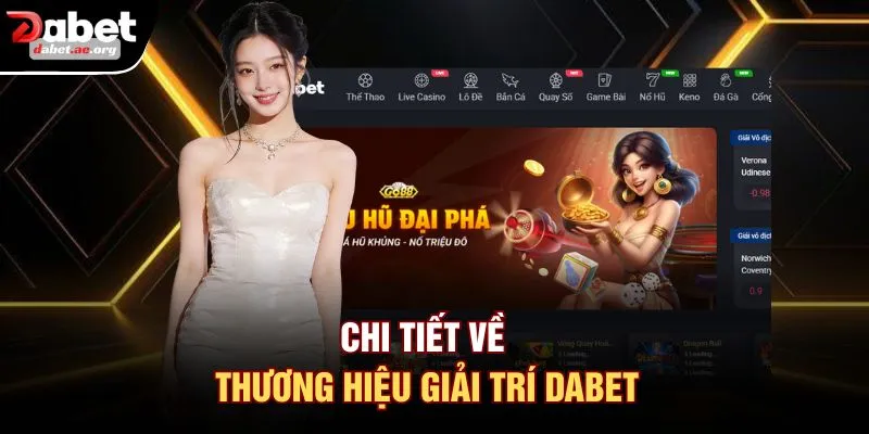 Chi tiết về thương hiệu giải trí DABET
