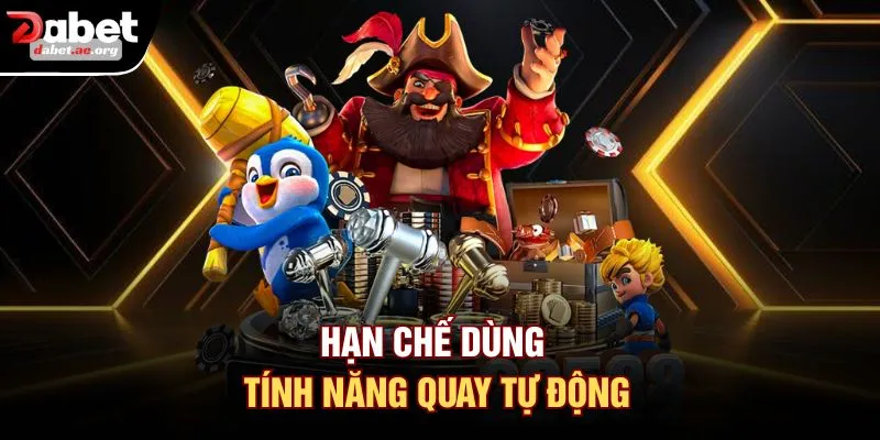 Hạn chế dùng tính năng quay tự động