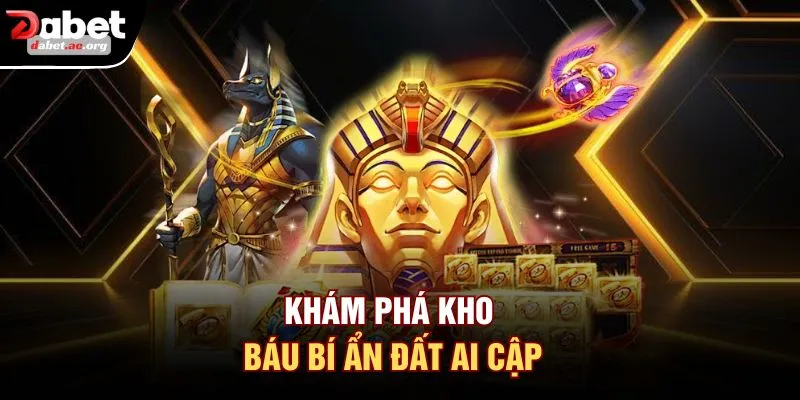 Khám phá kho báu bí ẩn đất Ai Cập