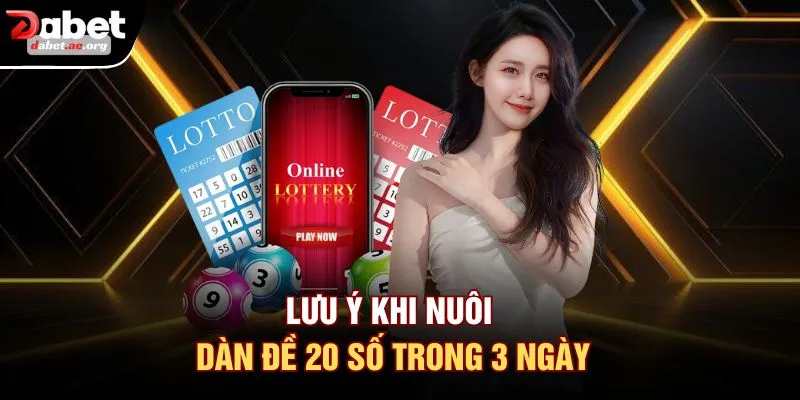 Lưu ý khi nuôi dàn đề 20 số trong 3 ngày
