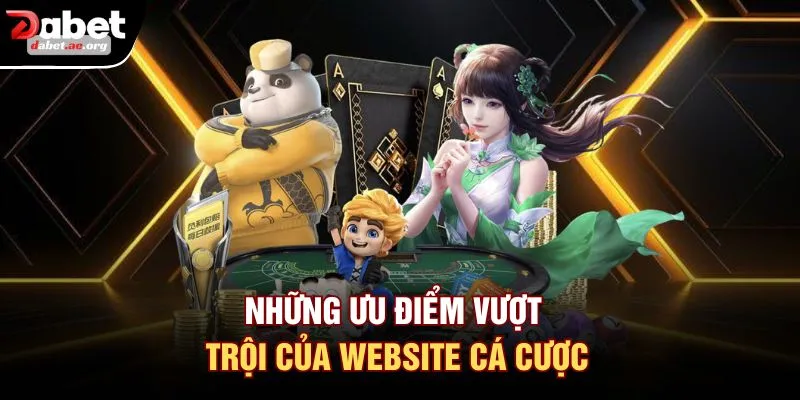 Những ưu điểm vượt trội của website cá cược