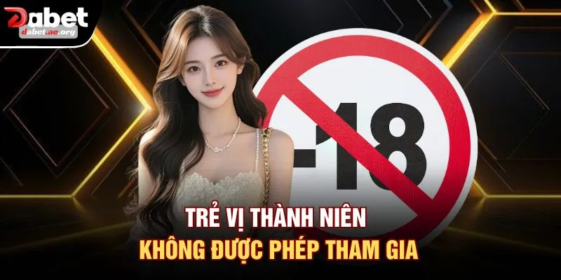 Trẻ vị thành niên không được phép tham gia
